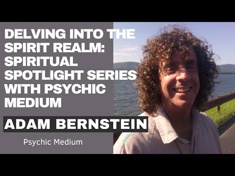 Spiritual Spotlight Series with Psychic Medium Adam Bernstein