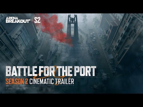 Battle for the Port |  Arena Breakout Season 2 Cinematic Trailer