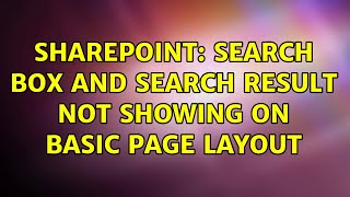 Sharepoint: Search Box and Search Result not showing on Basic Page Layout