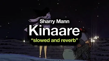 Kinaare ( slowed and reverb ) Sharry Mann | Latest Punjabi Songs 2021 | New Punjabi Songs 2021