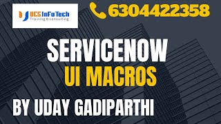 ServiceNow Ui Macros explained in detail by Uday Gadiparthi.Contact us at 6304422358