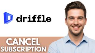 How to Cancel Driffle Subscription  - Full Guide