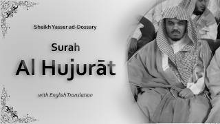 Al Hujurat | سورة الحجرات | Sheikh Yasser ad Dosari | English Translation | الشيخ ياسر الدوسري