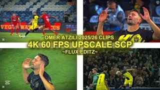 Omer Atzili 4K 60 Fps Upscale Scp 2025/26