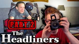 This went well… - The Headliners Part 2