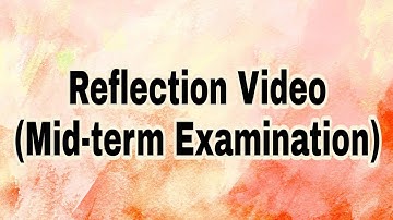 MID-TERM EXAMINATION (Reflection video)