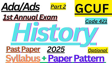 BA (Ada) Part 2 | GCUF |History Optional |Past Papers 1st Annual Exam 2025| Syllabus| Paper Pattern|