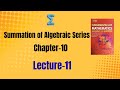 Fundamentals of Mathematics. Summation of Algebraic Series. Bsc Math 1st Year. Chapter 10 Lecture 11