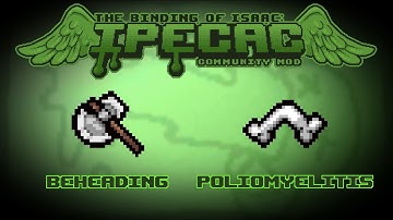 The Binding of Isaac: IPECAC Community Mod Item Guide - Beheading, Poliomyelitis