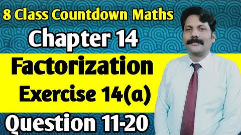 Ch#14 Factorization || Exercise 14(a) || Question 10-20 || 8 Class Countdown Mathematics