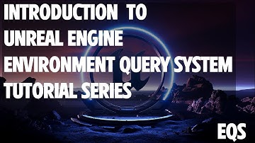 Introduction To Unreal Engine Environment Query System (EQS) Series