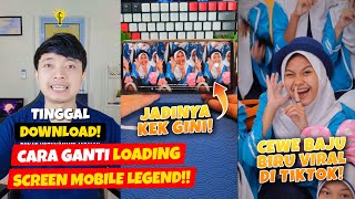 LOADING SCREEN MOBILE LEGEND CEWE BAJU BIRU YANG VIRAL DI TIKTOK🔥 CARA GANTI LOADING SCREEN ML‼️