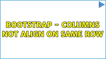 Bootstrap - Columns not align on same row