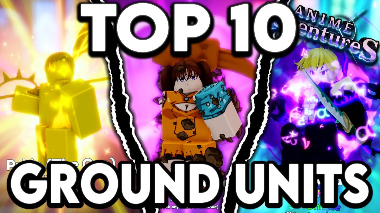 Top 10 BEST Ground Units In Anime Adventures Update 11.5! Roblox