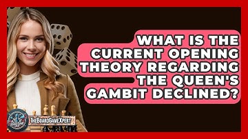 What Is The Current Opening Theory Regarding The Queen