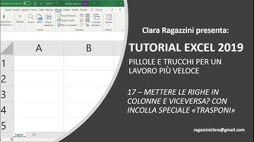 17 - Tutorial Excel 2019 - Mettere le righe in colonne e viceversa? Con incolla speciale TRASPONI