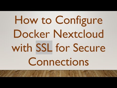How to Configure Docker Nextcloud with SSL for Secure Connections