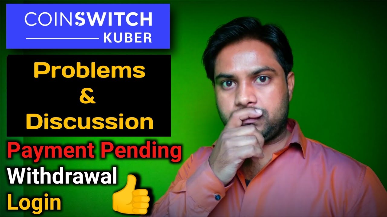 Coinswitch Kuber Payment Pending issues Withdrawal & Login Problem CoinSwitch app YouTube