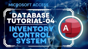 Microsoft Access Database Tutorial - 04 for Inventory Control System