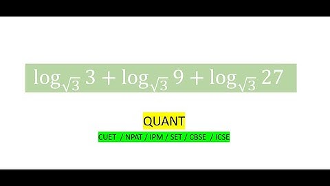 log 3 to the base under root 3+log 9 to the base under root 3+log 27 to the base under root3#quant