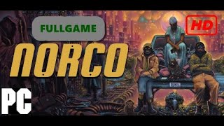 NORCO - Gameplay Walkthrough [PC 1080p] - No Commentary