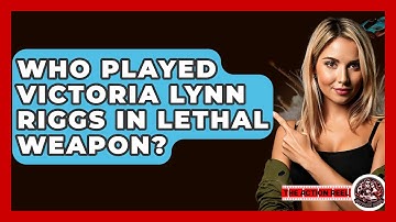 Who Played Victoria Lynn Riggs In Lethal Weapon? - The Action Reel