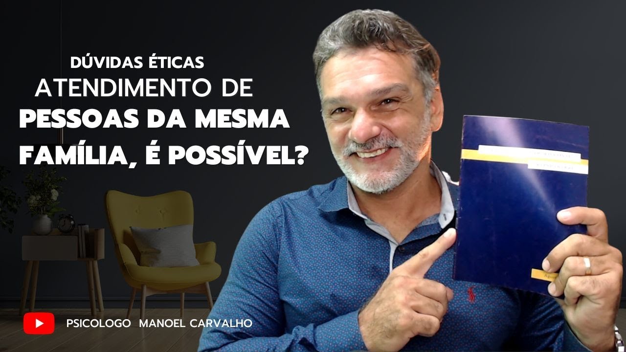Atendimentos de pessoas da mesma família. Código de Ética do psicólogo