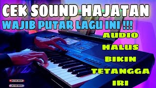 CEK SOUND HAJATAN WAJIB PUTAR LAGU INI AUDIO HALUS NEW 2024