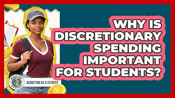 Why Is Discretionary Spending Important For Students? - Budgeting as a Student
