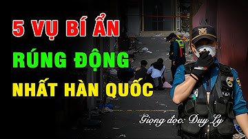 5 vụ rúng động nhất Hàn Quốc - Kỳ án Hwaseong với nhiều tình tiết lạnh người, bí ẩn | Duy Ly Radio