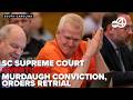 SC Supreme Court overturns Alex Murdaugh's 2023 murder conviction, orders new trial