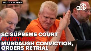 SC Supreme Court overturns Alex Murdaugh's 2023 murder conviction, orders new trial