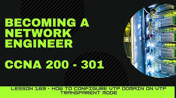 CCNA 200 - 301 | Lesson 169 | How to configure VTP Domain on VTP transparent mode