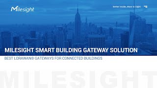 Webinar | Milesight Smart Building Gateway Solutions: Best LoRaWAN® Gateways for Connected Buildings