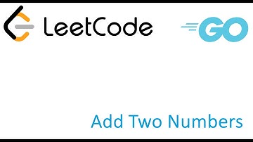 LeetCode solution in Golang - Add Two Numbers