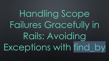 Handling Scope Failures Gracefully in Rails: Avoiding Exceptions with find_by