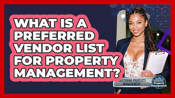 What Is A Preferred Vendor List For Property Management? - Mastering Property Management
