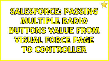 Salesforce: Passing Multiple Radio buttons value from Visual force page to controller