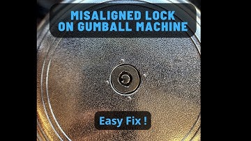 How To Fix Misaligned Lock on Gumball Machine