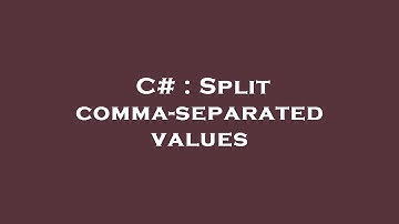 C# : Split comma-separated values