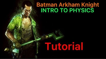 Batman : Arkham Knight INTRO TO PHYSICS Tutorial, Riddlers Revenge