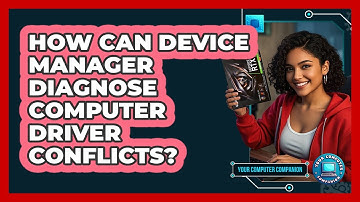 How Can Device Manager Diagnose Computer Driver Conflicts? - Your Computer Companion