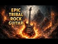 Epic Tribal Rock Guitar | Spiritual Fire Instrumental