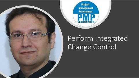 Perform integrated Change Control Process
