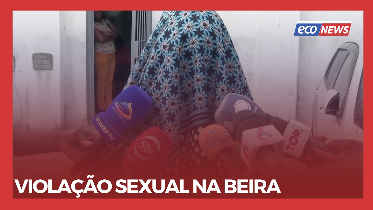 VIOLAÇÃO SEXUAL NA BEIRA #EcoNews