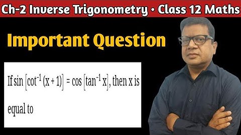 If sin[cot−1(x+1)]=cos[tan−1x] then x is equal to | Inverse Trigonometry Important Question for CBSE