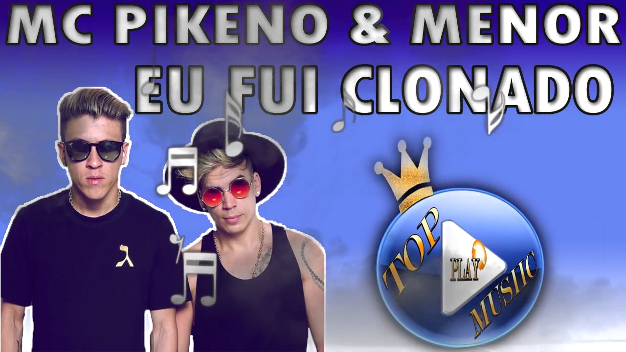 musica mc pikeno e menor eu fui clonado