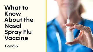 Nasal Spray Flu Vaccine: What to Know | GoodRx
