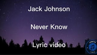 Jack Johnson - Never know Lyric video