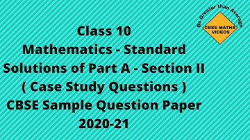 CBSE Class 10th Mathematics-Standard | Sample Question Paper 2020-21 |Part A|Section II| Case Study
